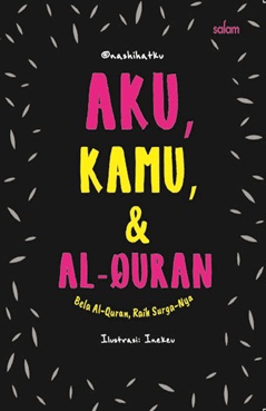 Aku, Kamu, & Al-Quran : Bela Al-Quran, Raih Surga-Nya