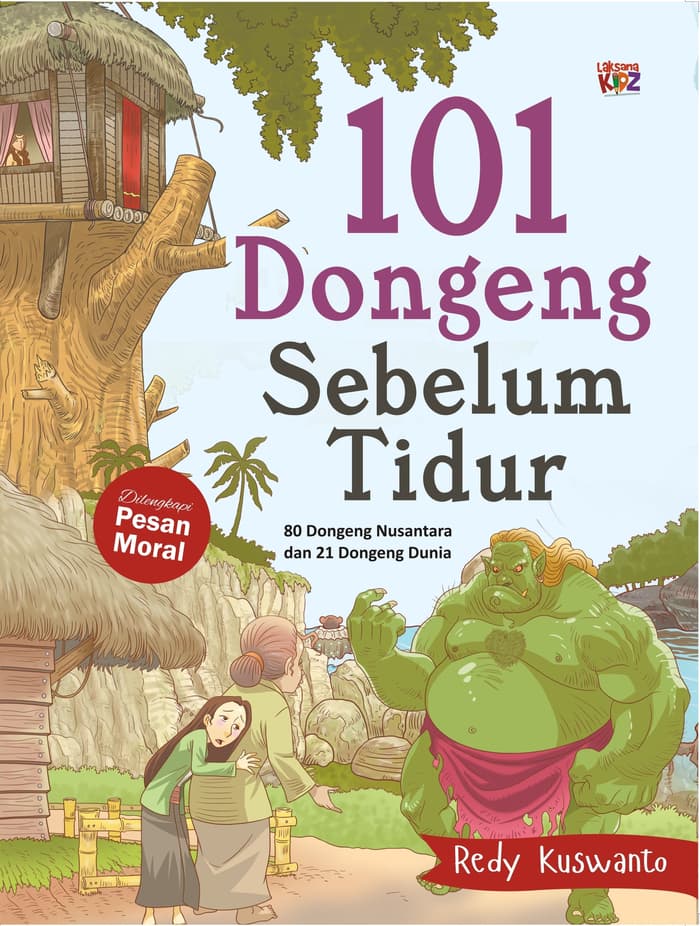 101 Dongeng Sebelum Tidur :  80 Dongeng Nusantara dan 21 Dongeng Dunia / Redy Kuswanto ; Penyunting : Lathifah