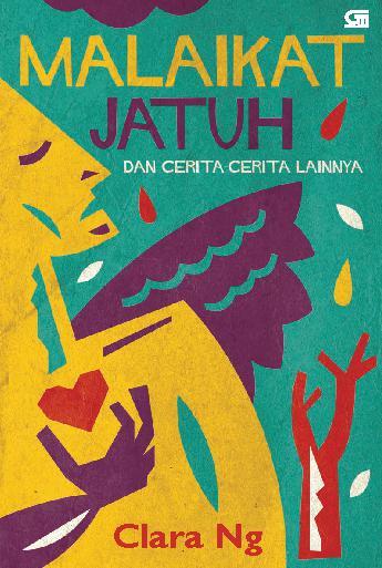 Malaikat Jatuh :  dan Cerita-Cerita Lainnya / Clara Ng