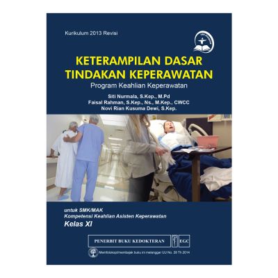 Keterampilan Dasar Tindakan Keperawatan Program Keahlian Keperawatan : untuk SMK/MAK Kompetensi Keahlian Asisten Keperawatan Kelas XI