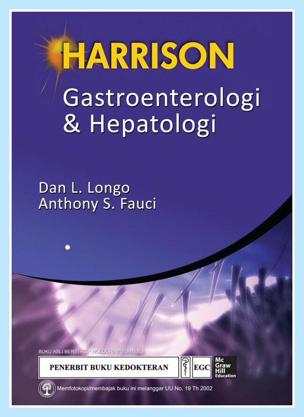 Harrison :  Gastroenterologi & Hepatologi / Dan L. Longo & Anthony S. Fauci ; alih bahasa, Brahm U. Pendit ; editor, Ferdy Sandra, Paramitha Ayuningtyas, Marissa Iskandar