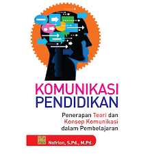 Komunikasi Pendidikan : Penerapan Teori dan Konsep Komunikasi Dalam Pembelajaran