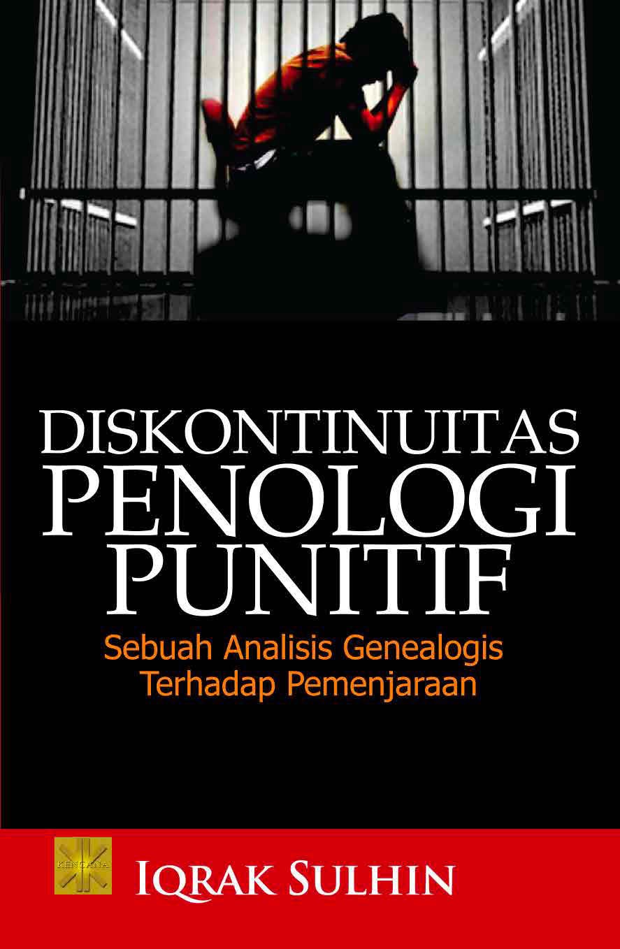 Diskontinuitas Penologi Punitif : Sebuah Analisis Genealogis Terhadap Pemenjaraan