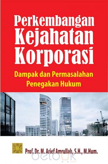 Perkembangan Kejahatan Korporasi : Dampak Dan Permasalahan Penegakan Hukum