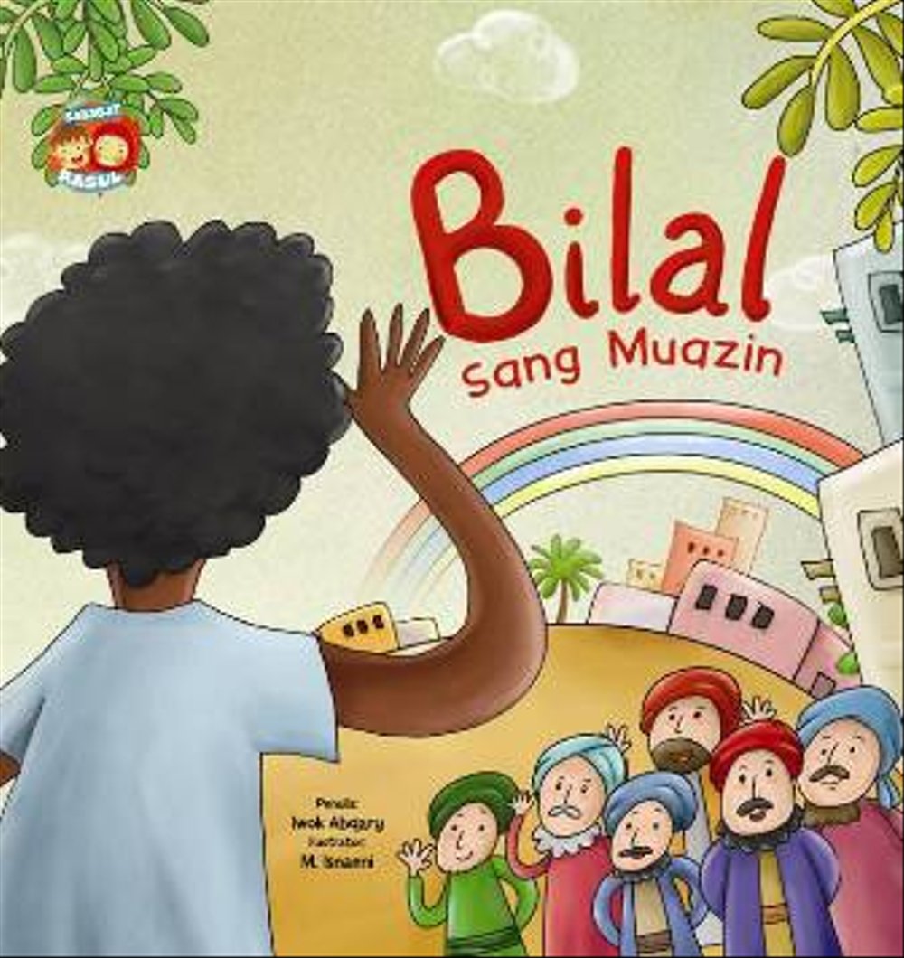 Seri Sahabat Rasul : Bilal Sang Muazin