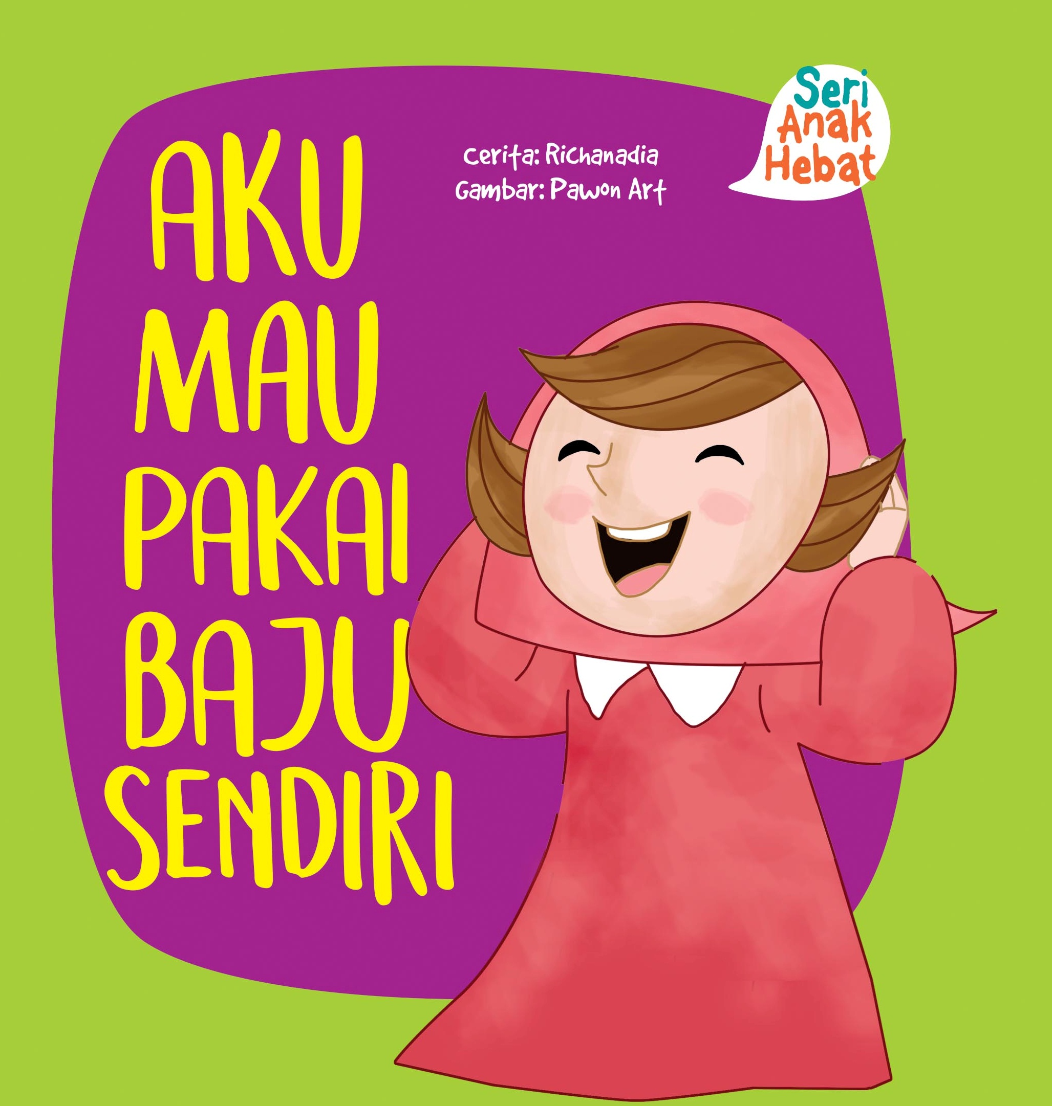 Seri Anak Hebat : Aku Mau Pakai Baju Sendiri