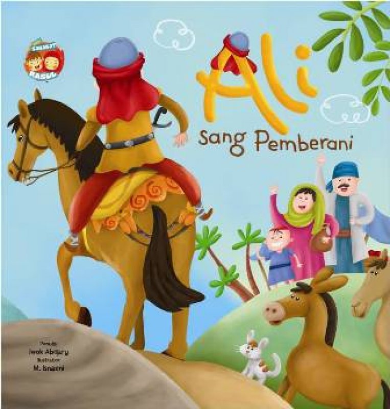 Seri Sahabat Rasul : Ali Sang Pemberani
