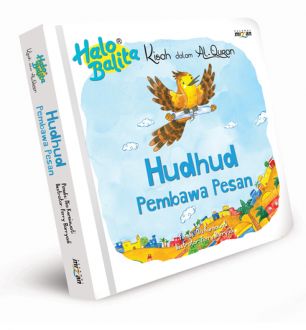 Kisah dalam Al-Quran : Hudhud  Pembawa Pesan / Nia Kurniawati ; Editor : Yani Suryani