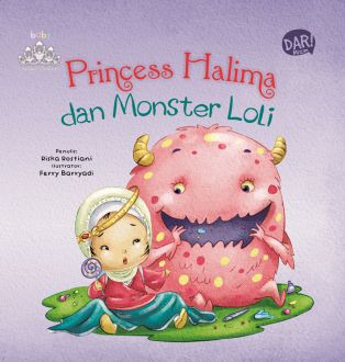 Baby Islamic Princess :  Princess Halima dan Monster Loli / Riska Rostiani ; Editor : Dadan Ramadhan, Yulia Nurul Irawan