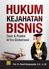 Hukum Kejahatan Bisnis : Teori Dan Praktik Di Era Globalisasi