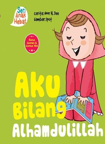 Seri Anak Hebat : Aku Bilang Alhamdulillah