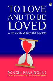 To Love And To Be Loved : A Life And Management Wisdoma
