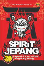 Spirit Jepang :  30 Inspirasi & Kunci Sukses Orang-Orang Jepang / Taufik Adi Susilo
