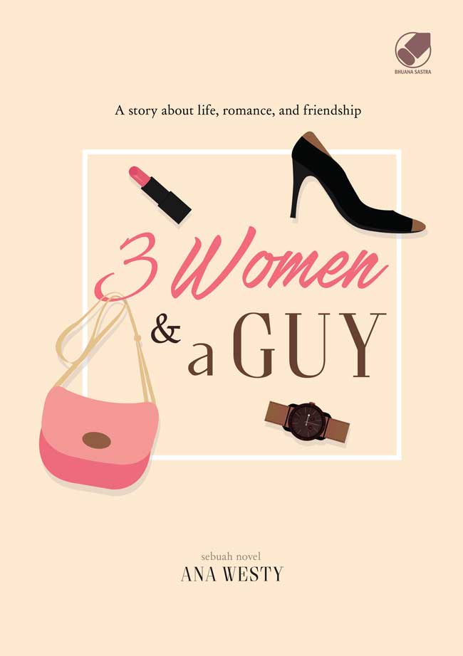 3 Women & Guy : a story about life, romace, and friendship