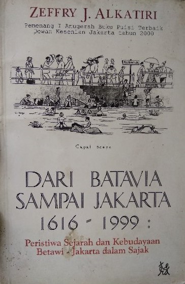 Dari Batavia Sampai Jakarta 1619-1999 : peristiwa sejarah dan kebudayaan betawi - jakarta dalam sajak