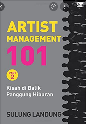 Artist Management 101 Part 2 :  Kisah di Balik Panggung Hiburan / Sulung Landung