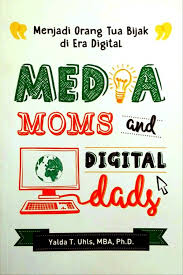 Media Moms & Digital Dads : Menjadi Orang Tua Bijak di Era Digital