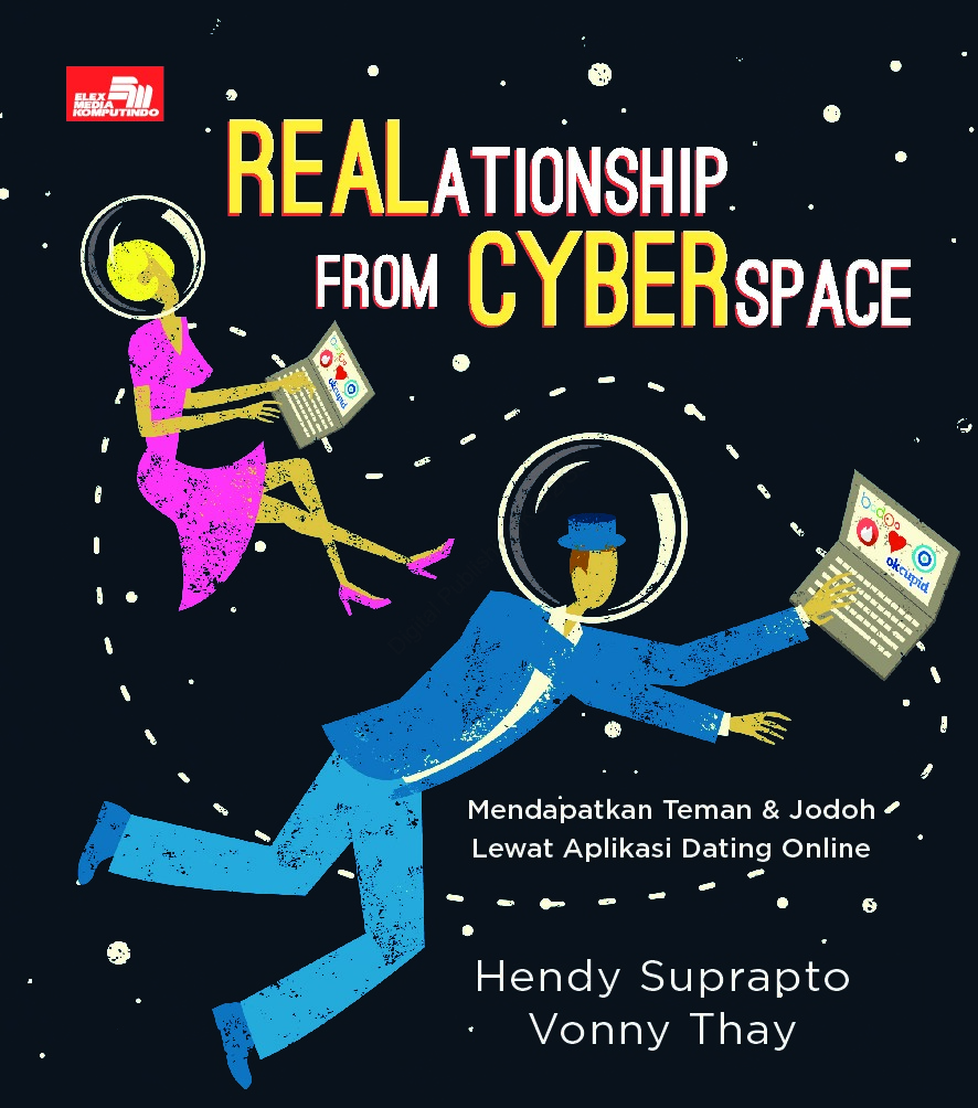 Realationship from Cyberspace : Mendapatkan teman & jodoh lewat aplikasi dating online