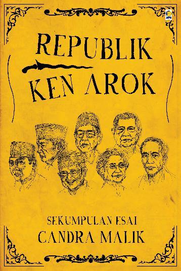 Republik Ken Arok : Sekumpulan Esai Candra Malik