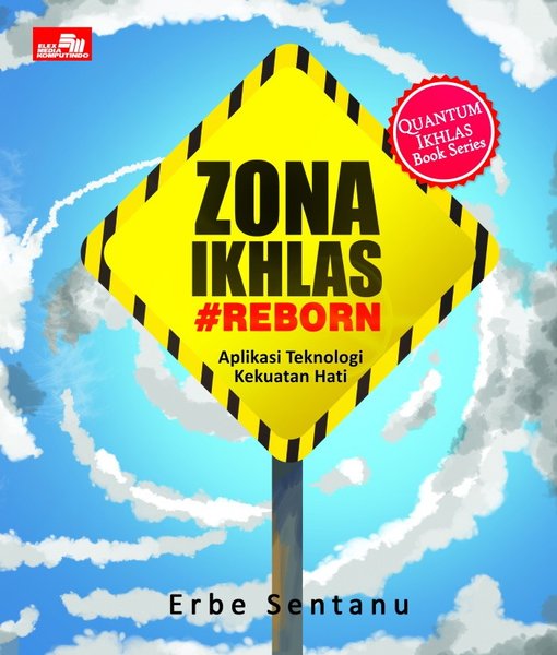 Zona ikhlas reborn :  aplikasi teknologi kekuatan hati / Erbe Sentanu