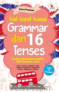 Kiat Cepat Kuasai Grammar Dan 16 Tenses / Panca Prastowo