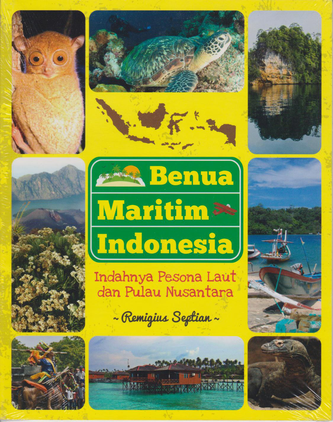 Benua Maritim Indonesia : Indahnya Pesona Laut Dan Pulau Nusantara