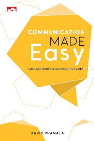 Communication Made Easy : Kata Siapa Berbicara dan Melobi itu Susah