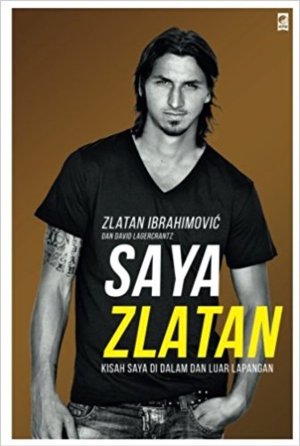 Saya Zlatan : Kisah Saya di Dalam dan Luar Lapangan