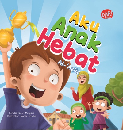 Asmaul Husna : Aku Anak Hebat / Dewi Mulyani ; editor : Dadan Ramadhan