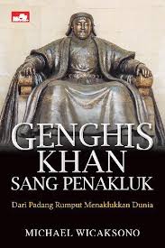 Genghis khan sang penakluk / Michael Wicaksono