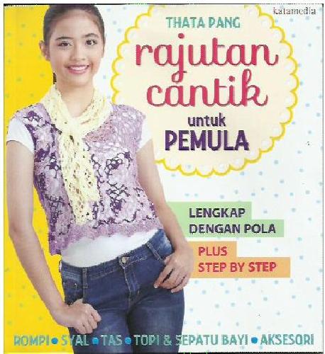 Rajutan Cantik untuk Pemula : lengkap dengan pola plus step by step