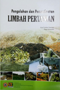 Pengolahan dan pemanfaatan limbah pertanian