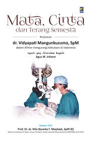 Mata, CInta dan terang semesta : Perjalanan dr. Vidyapati Mangunkusumo, SpM dalam ikhtiar mengurangi kebutaan di Indonesia