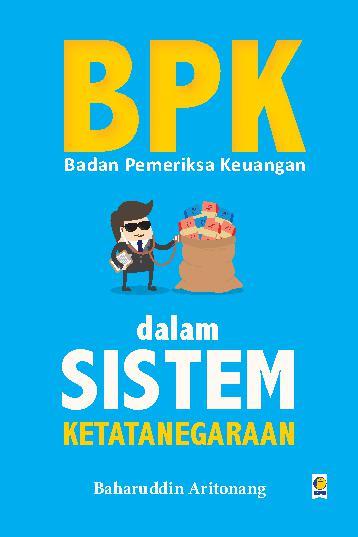 BPK : Badan Pemeriksa Keuangan dalam Sistem Ketatanegaraan