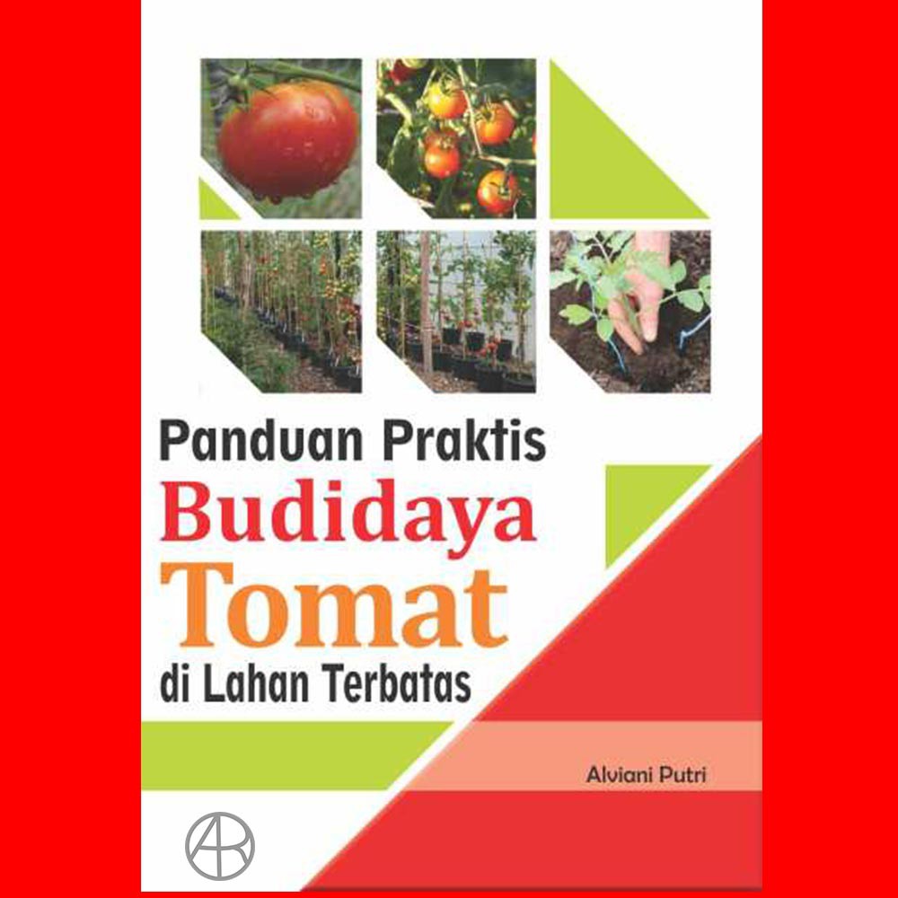 Panduan Praktis Budidaya Tomat di Lahan Terbatas