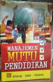 Manajemen Mutu Pendidikan / Arbangi,...[et.al.]