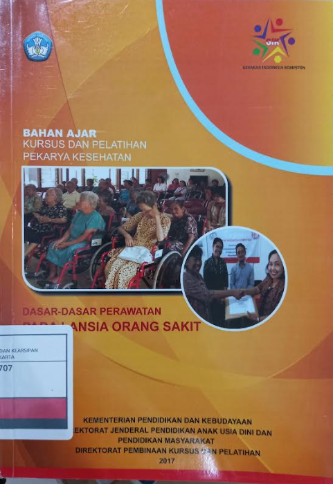 Dasar-dasar perawatan pada lansia orang sakit, level 2 : bahan ajar - kursus dan pelatihan pekarya kesehatan