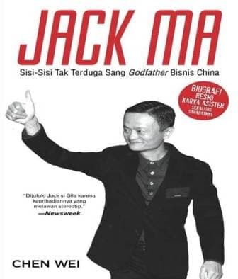Jack Ma :  Sisi-sisi tidak terduga sang Godfather bisnis China / Wei, Chen