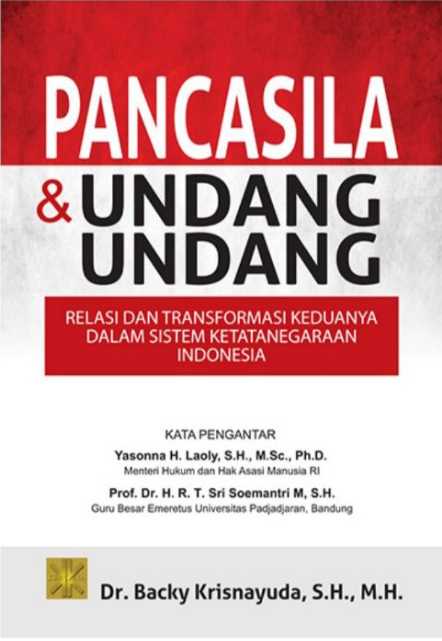 Pancasila dan Undang-Undang : Relasi Dan Transformasi Keduanya Dalam Sistem Ketatanegaraan Indonesia