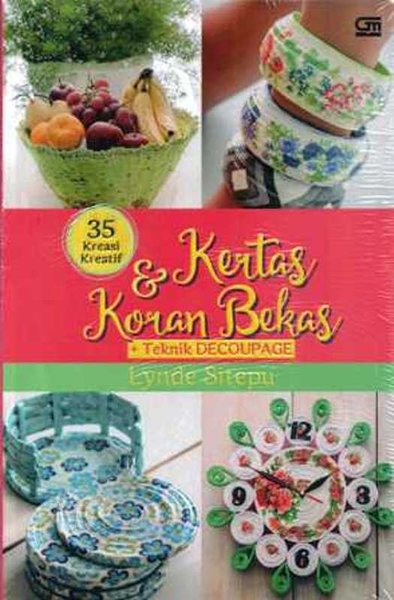 35 kreasi kreatif kertas & koran bekas + teknik decoupage