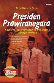 Presiden Prawiranegara : Kisah 207 hari Syafruddin Prawiranegara memimpin Indonesia