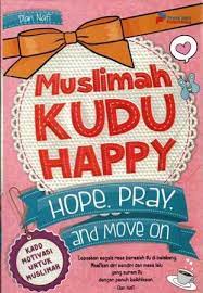 Muslimah Kudu Happy : Hope, Pray, And Move On