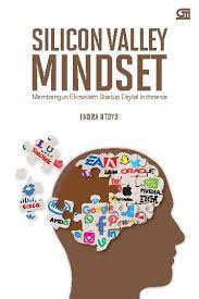 Silicon Valley Mindset : Membangun Ekosistem Startup Digital Indonesia