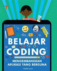 Belajar Coding : Mengembangkan Aplikasi yang Berguna