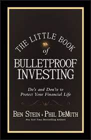 The Little Book Of Bulletproff Investing :  do's and don'ts to proctect your financial life / Ben Stein, Phil Demuth,
