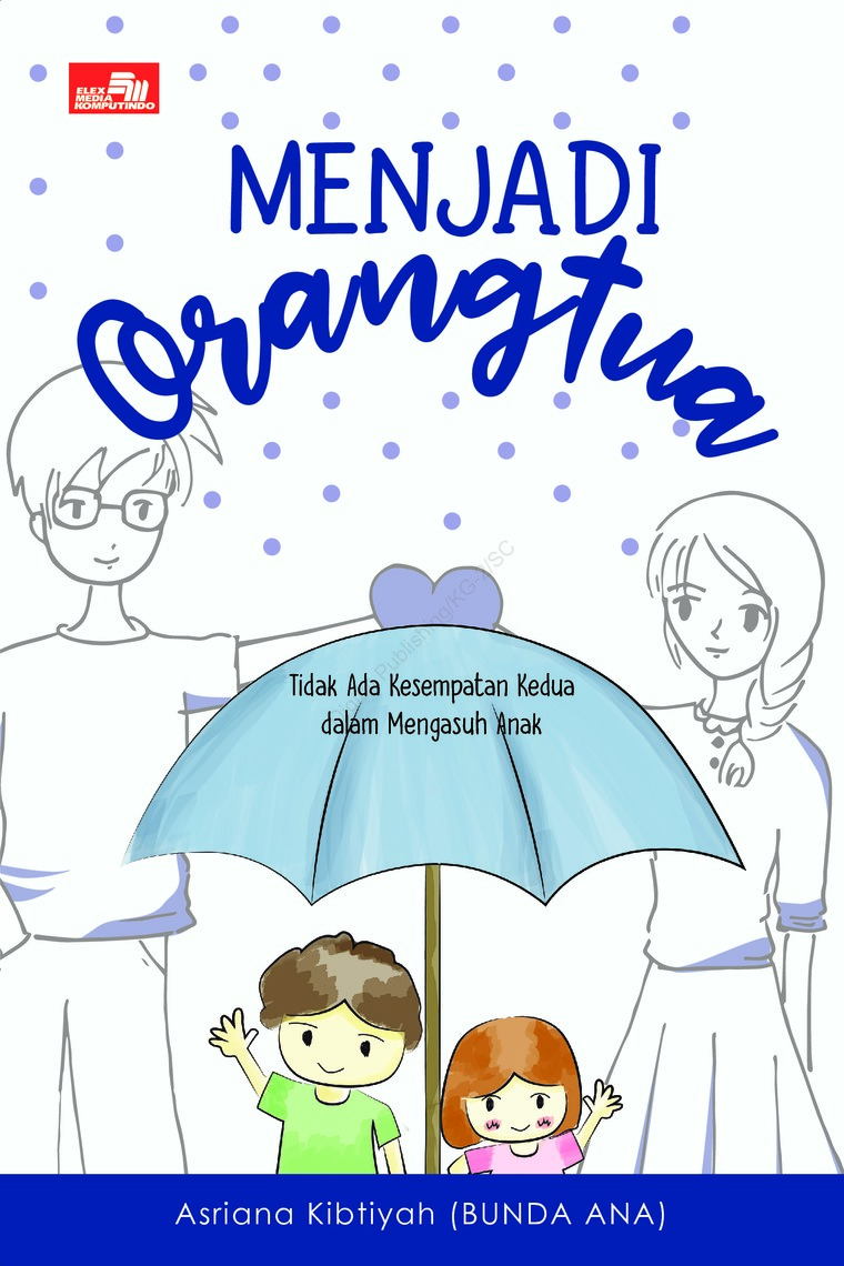 Menjadi Orangtua : Tidak Ada Kesempatan Kedua dalam Mengasuh Anak