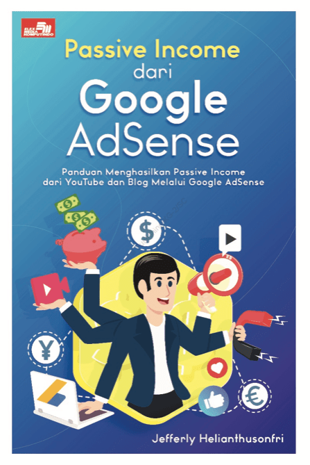 Passive income dari Google AdSense : panduan menghasilkan passive income dari Youtube dan blog melalui Google AdSense