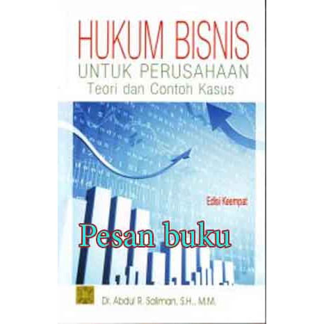 Hukum Bisnis Untul Perusahaan :  Teori Dan Contoh Kasus / Abdul Rasyid Saliman
