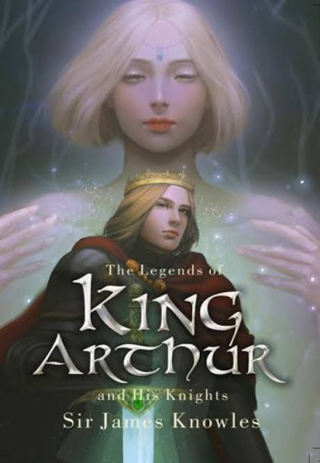 The Legends Of King Arthur And His Knights / James Knowles ; penerjemah. Reinitha Lasmana