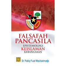 Falsafah Pancasila : Epistemologi Keislaman Kebangsaan